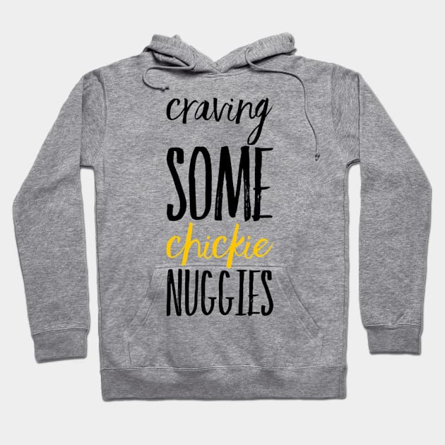 Craving some Chickie Nuggies Hoodie by BoogieCreates